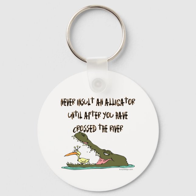 Never Insult an Alligator Humour Key Ring (Front)