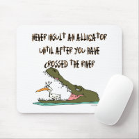 Never Insult an Alligator Humour Mouse Pad