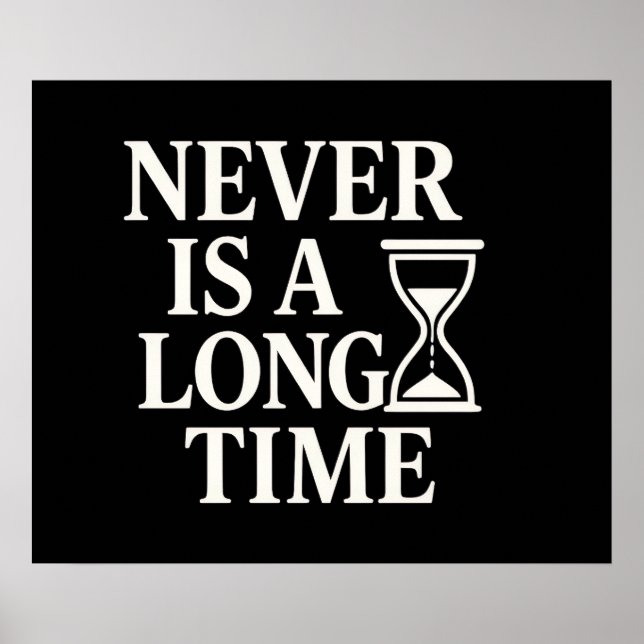 Never Is a Long Time – Minimalist Hourglass Poster (Front)