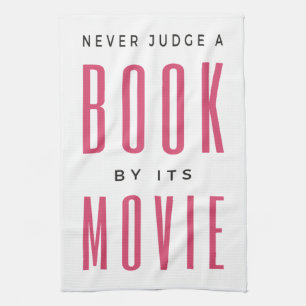 Never Judge A Book By It's Movie I Tea Towel