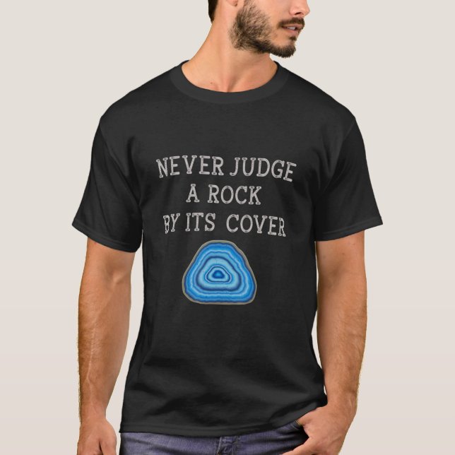 Never Judge A Rock By Its Cover Rock Collector Geo T-Shirt (Front)