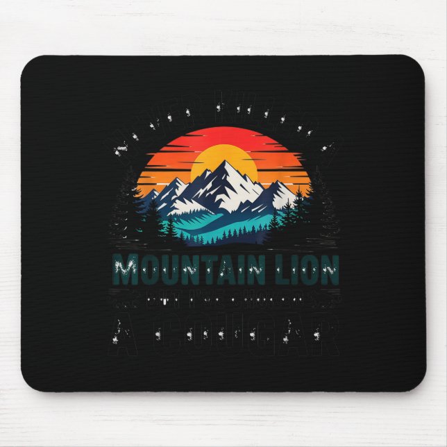 Never Killed A Mountain Lion But Choked A Cougar P Mouse Mat (Front)