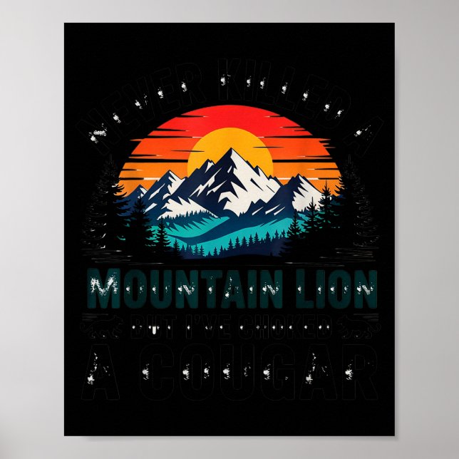 Never Killed A Mountain Lion But Choked A Cougar P Poster (Front)