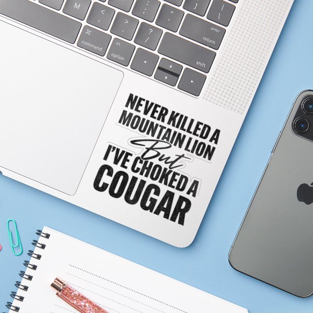 Never Killed A Mountain Lion But I've Choked A Cou (Laptop w/ iPhone)