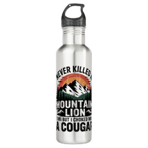 Never Killed A Mountain Lion But I've Choked A Cou 710 Ml Water Bottle