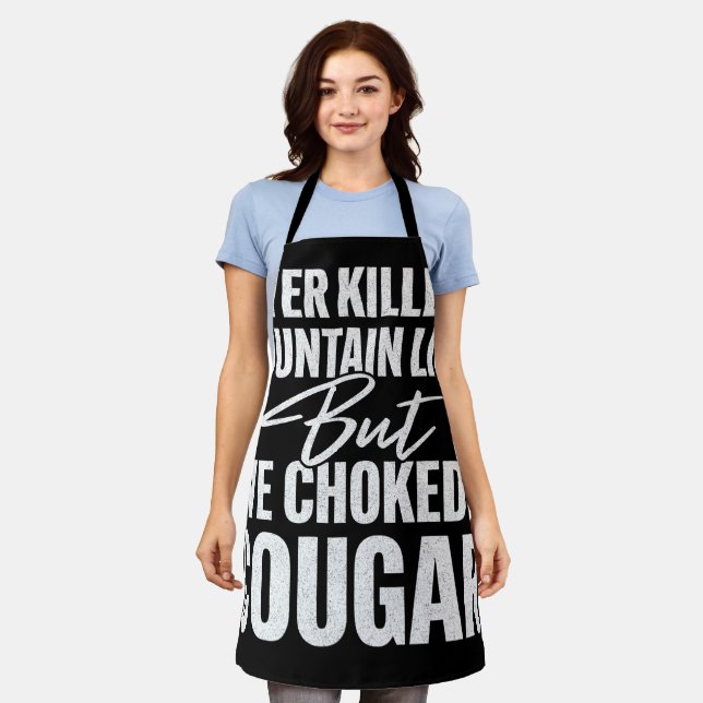 Never Killed A Mountain Lion But I've Choked A Cou Apron (Worn)