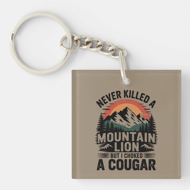 Never Killed A Mountain Lion But I've Choked A Cou Key Ring (Front)