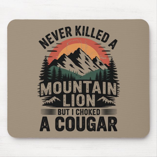 Never Killed A Mountain Lion But I've Choked A Cou Mouse Mat (Front)