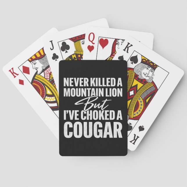 Never Killed A Mountain Lion But I've Choked A Cou Playing Cards (Back)