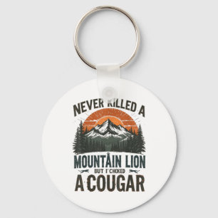 Never Killed A Mountain Lion But Ive Choked A Coug Key Ring