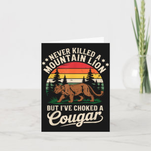 Never Killed A Mountain Lion Funny Cougar Hunting Card