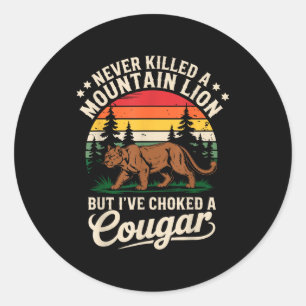 Never Killed A Mountain Lion Funny Cougar Hunting Classic Round Sticker