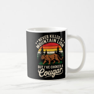 Never Killed A Mountain Lion Funny Cougar Hunting  Coffee Mug