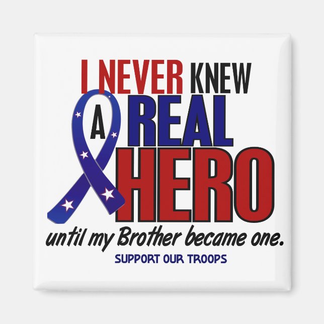 Never Knew A Hero 2 Brother (Support Our Troops) Magnet (Front)