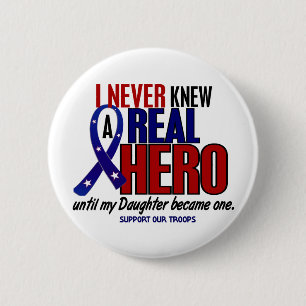 Never Knew A Hero 2 Daughter (Support Our Troops) 6 Cm Round Badge