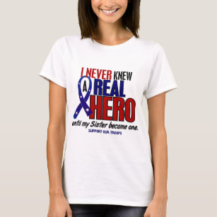 Never Knew A Hero 2 Sister (Support Our Troops) T-Shirt