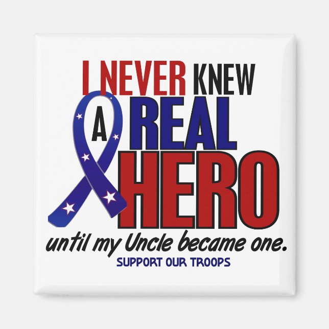 Never Knew A Hero 2 Uncle (Support Our Troops) Magnet (Front)