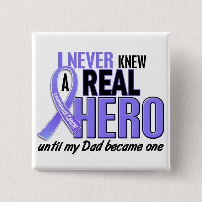 Never Knew A Hero Dad Oesophageal Cancer 15 Cm Square Badge (Front)