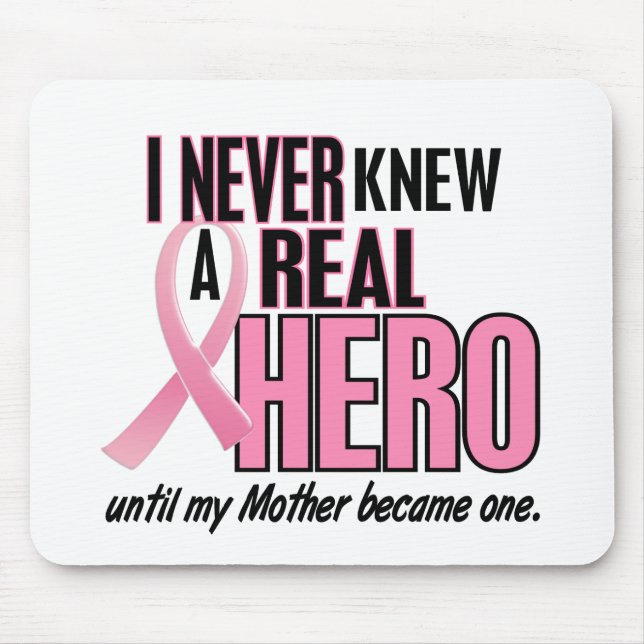 Never Knew A Real Hero MOTHER (Breast Cancer) Mouse Mat (Front)