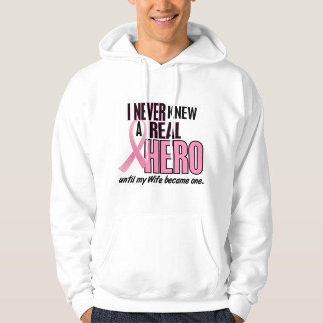 Never Knew A Real Hero WIFE (Breast Cancer) Hoodie (Front)