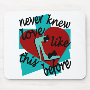 Never Knew Love Like This Before With Stiletto Mouse Mat