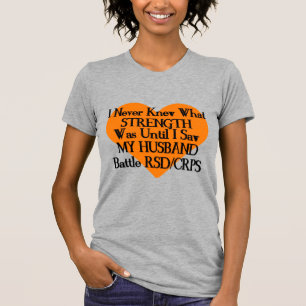 Never Knew Strength/Heart/Husband...RSD/CRPS T-Shirt