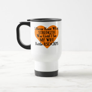 Never Knew Strength/Heart/Wife...RSD/CRPS Travel Mug