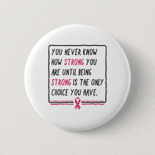 Never Know How Strong You Are Breast Cancer Gift  6 Cm Round Badge
