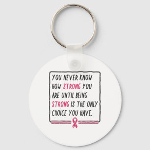 Never Know How Strong You Are Breast Cancer Gift Key Ring