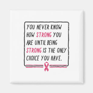 Never Know How Strong You Are Breast Cancer Gift Magnet