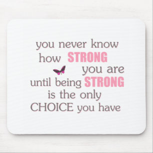 Never Know How Strong You Are Mouse Mat