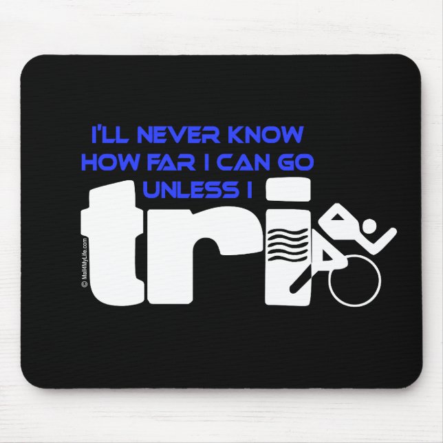 Never Know Unless I Tri Mouse Mat (Front)