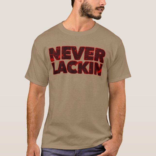 Never Lackin retro T-Shirt (Front)