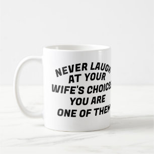 Never Laugh, T-Shirt Coffee Mug