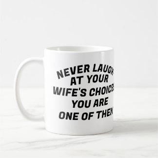 Never Laugh, T-Shirt Coffee Mug
