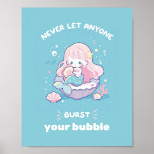Never Let Anyone Burst Your Bubble Mermaid Poster
