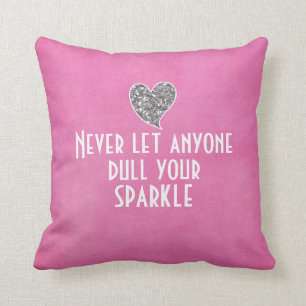 Never let anyone dull your sparkle cushion