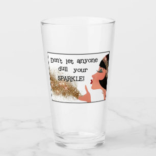 “Never Let Anyone Dull Your Sparkle” Glass