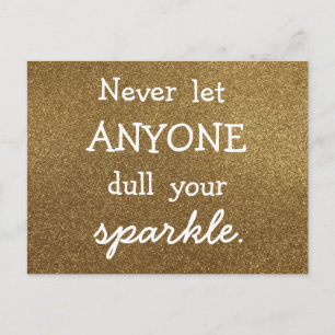 Never Let Anyone Dull Your Sparkle - Gold Glitter Postcard