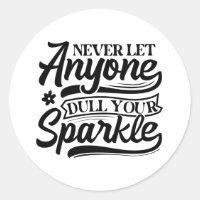 Never Let Anyone Dull Your Sparkle | Inspirational
