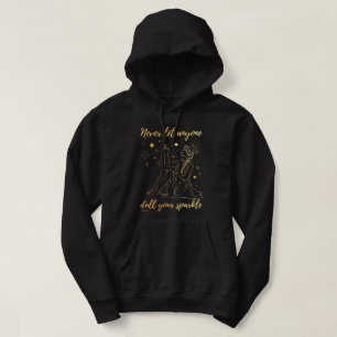 NEVER LET ANYONE DULL YOUR SPARKLE inspirational   Hoodie