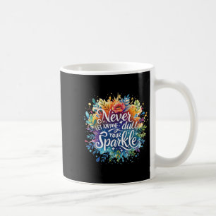 Never Let Anyone Dull Your Sparkle Motivation Posi Coffee Mug