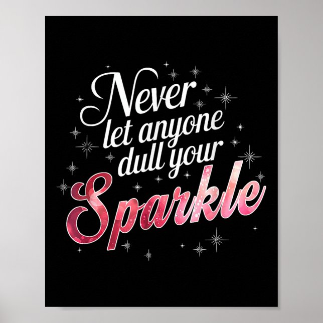 Never Let Anyone Dull Your Sparkle Motivation  Poster (Front)