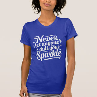 Never Let Anyone Dull Your Sparkle – Navy T-Shirt
