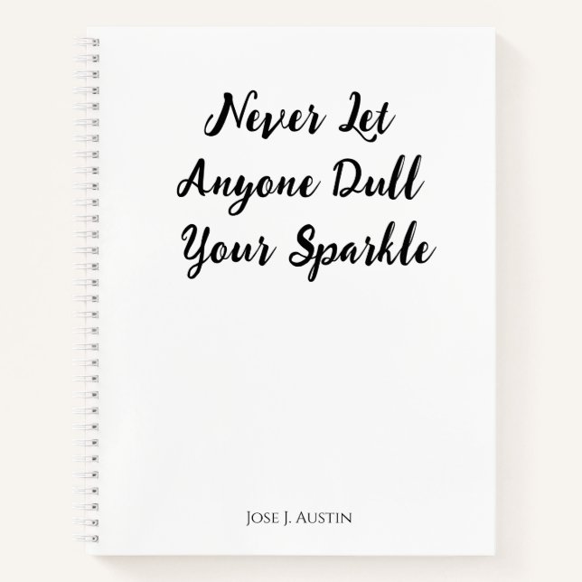 Never Let Anyone Dull Your Sparkle Notebook (Front)