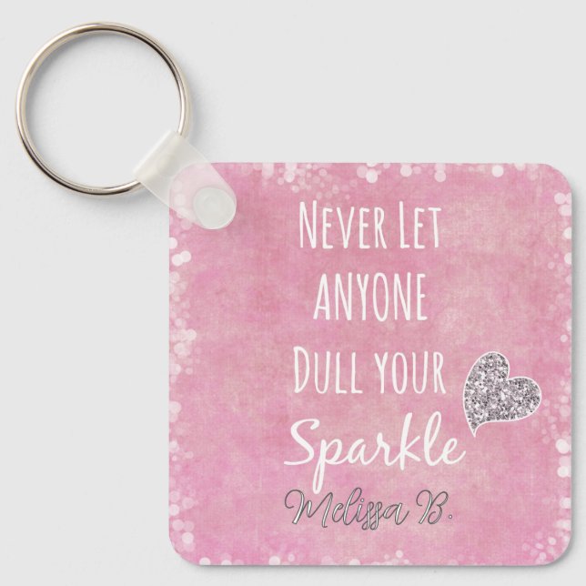 Never let anyone dull your sparkle Personalised Key Ring (Front)