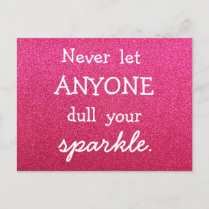 Never Let Anyone Dull Your Sparkle - Pink Glitter Postcard