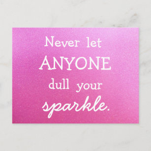 Never Let Anyone Dull Your Sparkle Pink Glitter Postcard