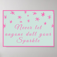 Never let anyone dull your sparkle poster