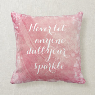 Never let anyone dull your sparkle quote cushion